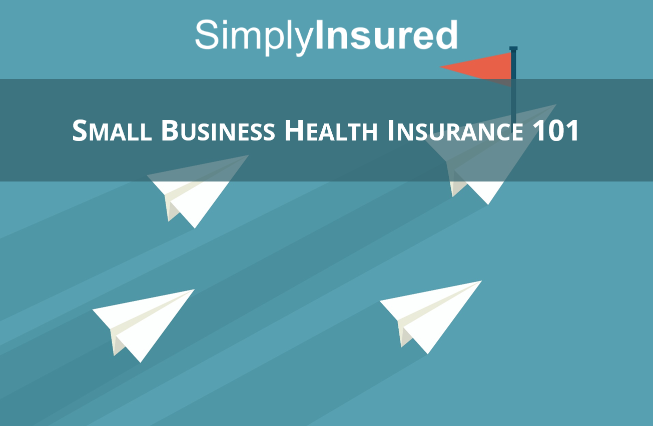 Small Business Health Insurance Guide Simplyinsured Blog